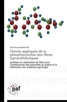 Chimie Appliqu�e de la Phosphorylation Des Fibres Lignocellulosiques - Omn.Pres.Franc. (Paperback)