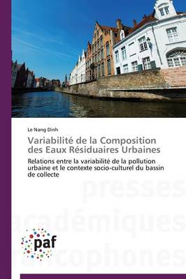 Variabilit� de la Composition Des Eaux R�siduaires Urbaines - Omn.Pres.Franc. (Paperback)