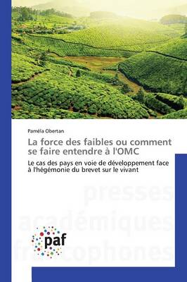 La Force Des Faibles Ou Comment Se Faire Entendre A l'Omc - Omn.Pres.Franc. (Paperback)