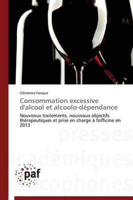 Consommation Excessive d'Alcool Et Alcoolo-D�pendance - Omn.Pres.Franc. (Paperback)