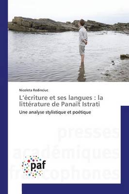 L'Ecriture Et Ses Langues: La Litterature de Panait Istrati (Paperback)