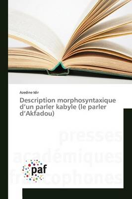 Description Morphosyntaxique d'Un Parler Kabyle (Le Parler d'Akfadou) - Omn.Pres.Franc. (Paperback)