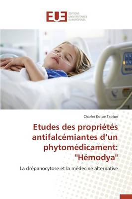 Etudes Des Propri�t�s Antifalc�miantes D Un Phytom�dicament: "h�modya" - Omn.Univ.Europ. (Paperback)