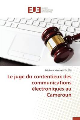 Le Juge Du Contentieux Des Communications �lectroniques Au Cameroun - Omn.Univ.Europ. (Paperback)