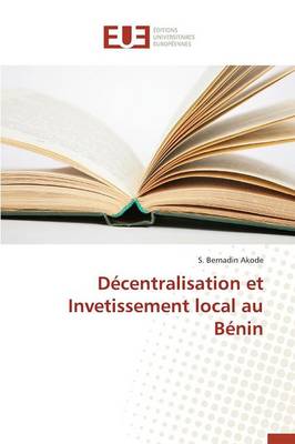 D�centralisation Et Invetissement Local Au B�nin - Omn.Univ.Europ. (Paperback)