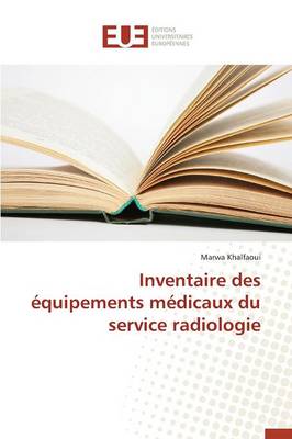 Inventaire Des �quipements M�dicaux Du Service Radiologie - Omn.Univ.Europ. (Paperback)