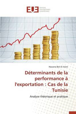 D�terminants de la Performance � l'Exportation: Cas de la Tunisie - Omn.Univ.Europ. (Paperback)