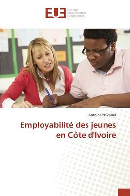 Employabilit� Des Jeunes En C�te d'Ivoire - Omn.Univ.Europ. (Paperback)