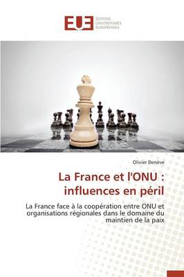 La France Et l'Onu: Influences En P�ril - Omn.Univ.Europ. (Paperback)