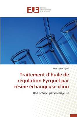 Traitement D Huile de R�gulation Fyrquel Par R�sine �changeuse d'Ion - Omn.Univ.Europ. (Paperback)