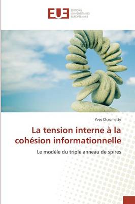 La Tension Interne � La Coh�sion Informationnelle - Omn.Univ.Europ. (Paperback)