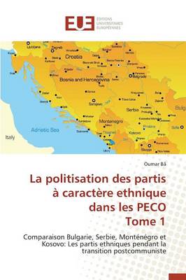 La Politisation Des Partis � Caract�re Ethnique Dans Les Peco Tome 1 - Omn.Univ.Europ. (Paperback)