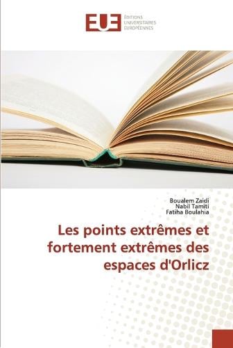 Les Points Extr�mes Et Fortement Extr�mes Des Espaces d'Orlicz - Omn.Univ.Europ. (Paperback)