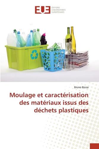 Moulage Et Caracterisation Des Materiaux Issus Des Dechets Plastiques (Paperback)