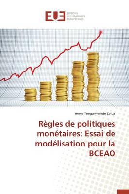R�gles de Politiques Mon�taires: Essai de Mod�lisation Pour La Bceao - Omn.Univ.Europ. (Paperback)