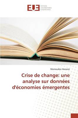 Crise de Change: Une Analyse Sur Donn�es d'�conomies �mergentes - Omn.Univ.Europ. (Paperback)