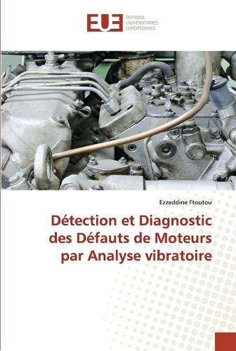 D�tection Et Diagnostic Des D�fauts de Moteurs Par Analyse Vibratoire - Omn.Univ.Europ. (Paperback)