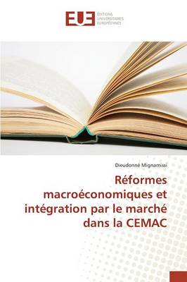 R�formes Macro�conomiques Et Int�gration Par Le March� Dans La Cemac - Omn.Univ.Europ. (Paperback)