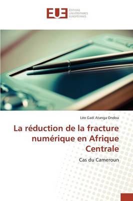 La R�duction de la Fracture Num�rique En Afrique Centrale - Omn.Univ.Europ. (Paperback)