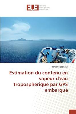 Estimation Du Contenu En Vapeur d'Eau Troposph�rique Par GPS Embarqu� - Omn.Univ.Europ. (Paperback)