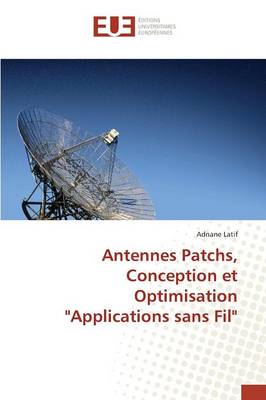 Antennes Patchs, Conception Et Optimisation "applications Sans Fil" - Omn.Univ.Europ. (Paperback)