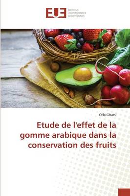 Etude de l'Effet de la Gomme Arabique Dans La Conservation Des Fruits - Omn.Univ.Europ. (Paperback)