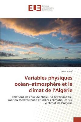 Variables Physiques Oc�an Atmosph�re Et Le Climat de L Alg�rie - Omn.Univ.Europ. (Paperback)