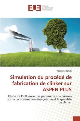 Simulation Du Proc�d� de Fabrication de Clinker Sur Aspen Plus - Omn.Univ.Europ. (Paperback)