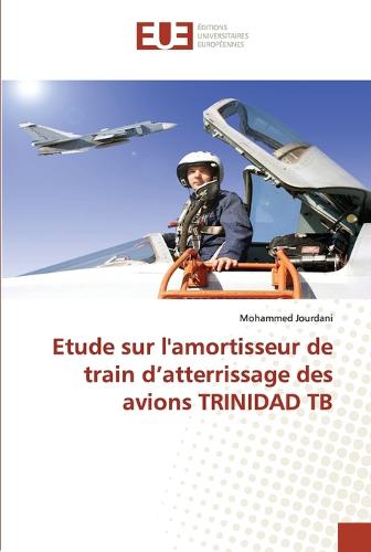 Etude Sur l'Amortisseur de Train D Atterrissage Des Avions Trinidad Tb - Omn.Univ.Europ. (Paperback)