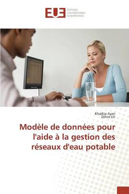 Mod�le de Donn�es Pour l'Aide � La Gestion Des R�seaux d'Eau Potable - Omn.Univ.Europ. (Paperback)