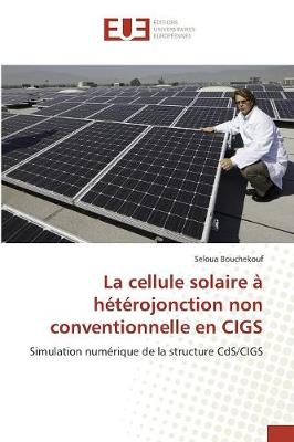 La Cellule Solaire � H�t�rojonction Non Conventionnelle En Cigs - Omn.Univ.Europ. (Paperback)