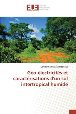 G�o-�lectricit�s Et Caract�risations d'Un Sol Intertropical Humide - Omn.Univ.Europ. (Paperback)