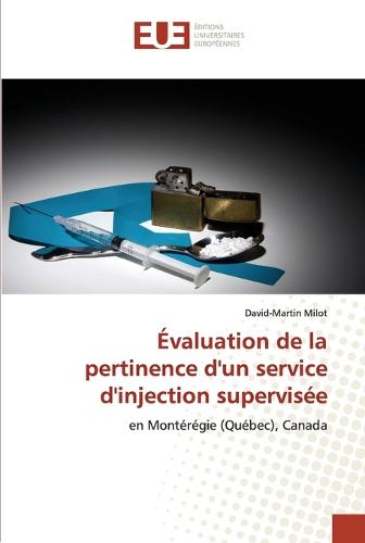 �valuation de la Pertinence d'Un Service d'Injection Supervis�e - Omn.Univ.Europ. (Paperback)