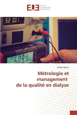 M�trologie Et Management de la Qualit� En Dialyse - Omn.Univ.Europ. (Paperback)
