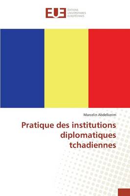 Pratique Des Institutions Diplomatiques Tchadiennes - Omn.Univ.Europ. (Paperback)