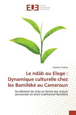 Le Nd�b Ou Eloge: Dynamique Culturelle Chez Les Bamil�k� Au Cameroun - Omn.Univ.Europ. (Paperback)