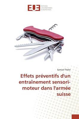 Effets Pr ventifs d'Un Entra nement Sensori-Moteur Dans l'Arm e Suisse - Omn.Univ.Europ. (Paperback)