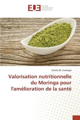 Valorisation Nutritionnelle Du Moringa Pour l'Am lioration de la Sant - Omn.Univ.Europ. (Paperback)