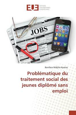 Probl matique Du Traitement Social Des Jeunes Dipl m Sans Emploi - Omn.Univ.Europ. (Paperback)