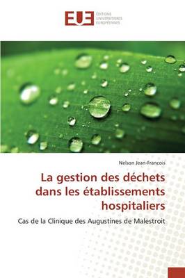 La Gestion Des D chets Dans Les tablissements Hospitaliers - Omn.Univ.Europ. (Paperback)