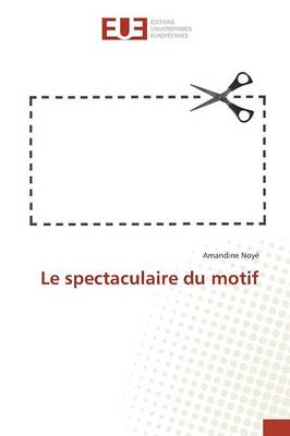 Le Spectaculaire Du Motif - Omn.Univ.Europ. (Paperback)