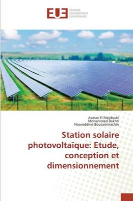 Station Solaire Photovolta que: Etude, Conception Et Dimensionnement - Omn.Univ.Europ. (Paperback)