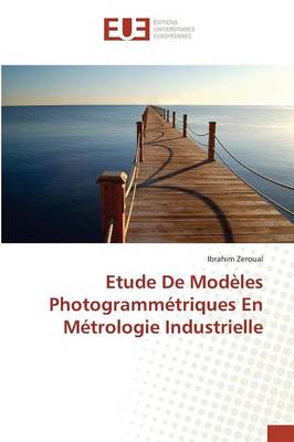 Etude de Mod�les Photogramm�triques En M�trologie Industrielle - Omn.Univ.Europ. (Paperback)
