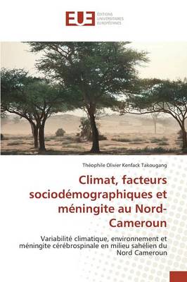 Climat, Facteurs Sociodemographiques Et Meningite Au Nord-Cameroun (Paperback)