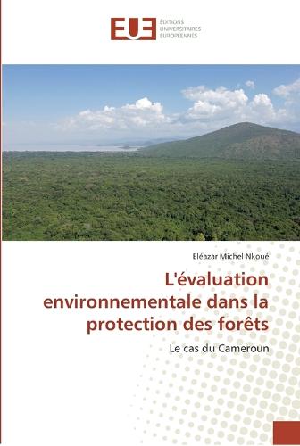 L'Evaluation Environnementale Dans La Protection Des Forets (Paperback)