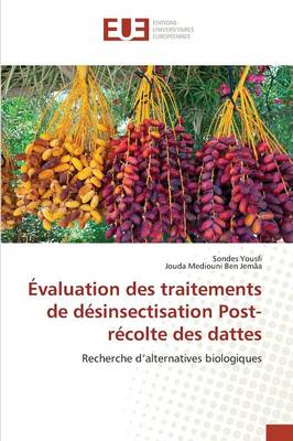 �valuation Des Traitements de D�sinsectisation Post-R�colte Des Dattes - Omn.Univ.Europ. (Paperback)