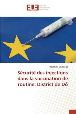 S curit Des Injections Dans La Vaccination de Routine: District de D - Omn.Univ.Europ. (Paperback)