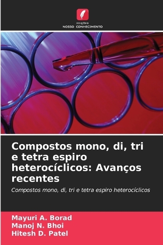 Compostos mono, di, tri e tetra espiro heterocíclicos by Mayuri A Borad ...