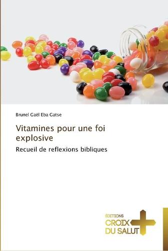 Vitamines Pour Une Foi Explosive - Omn.Croix Salut (Paperback)