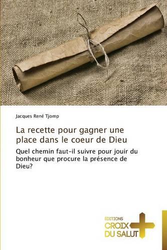 La Recette Pour Gagner Une Place Dans Le Coeur de Dieu - Omn.Croix Salut (Paperback)
